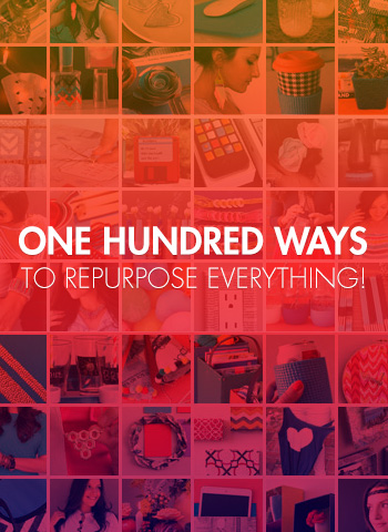 100 Ways to Repurpose Everything (Mega Roundup!)