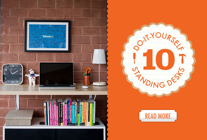 Get Up, Stand Up: 10 Do-It-Yourself Standing Desks